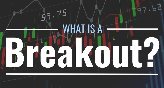 Breakout là gì? Cách giao dịch Breakout hiệu quả trong forex