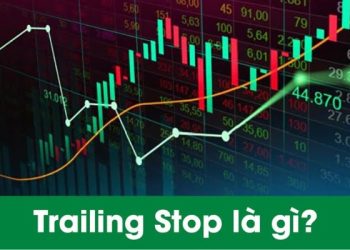 Trailing Stop là gì? Cách sử dung lệnh Trailing Stop hiệu quả nhất