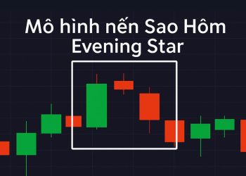 Nến sao Hôm Evening Star là gì? Cách nhận biết và giao dịch