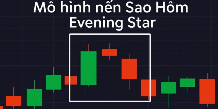 Nến sao Hôm Evening Star là gì? Cách nhận biết và giao dịch