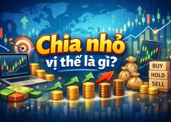 Chia nhỏ vị thế – Phương pháp giúp tối đa hóa lợi nhuận kiếm được