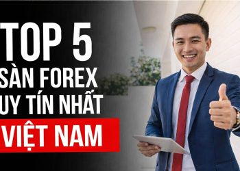 Top 5 sàn forex uy tín nhất, tốt nhất Việt Nam 2026