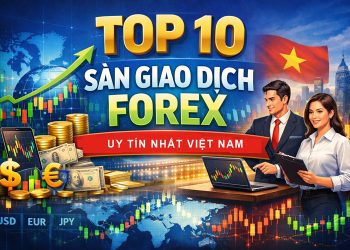 10 sàn giao dịch Forex uy tín nhất tại Việt Nam 2026