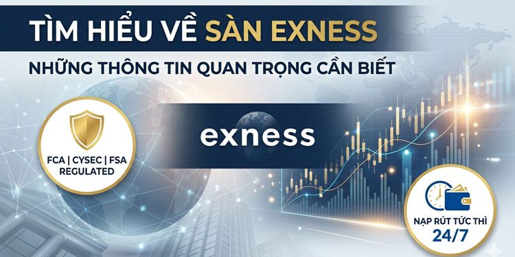 Tìm hiểu về sàn Exness: Những thông tin quan trọng cần biết