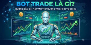 Bot Trade là gì? Hướng dẫn toàn diện về giao dịch tự động với Bot Trade